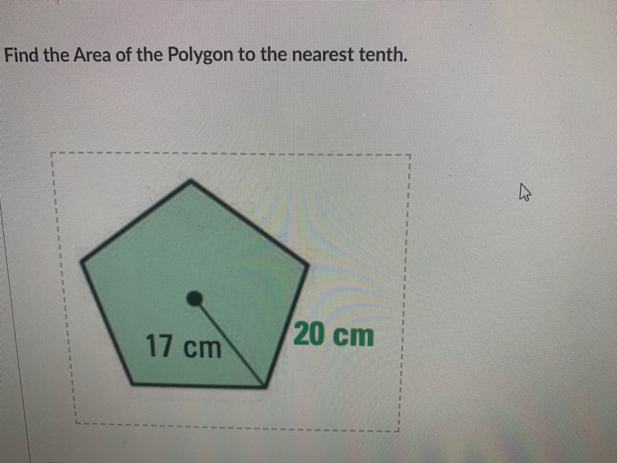 Find the Area of the Polygon to the nearest tenth.
1.
20 cm
17 cm
