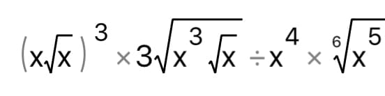 3
3
(x,/x)
4
÷X X
6.
x 3/x
VX

