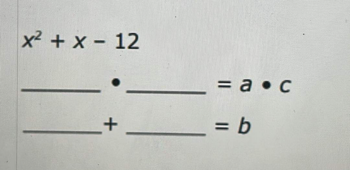 x² + x - 12
<= a.c
= b