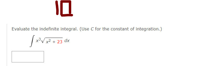 Evaluate the indefinite integral. (Use C for the constant of integration.)
x² + 23 dx
