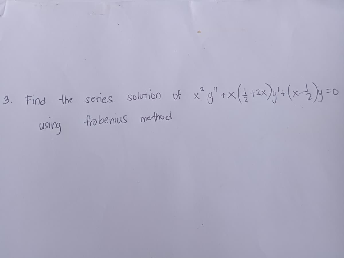 3. Find the series solution of
+2x
using
frabenius method
