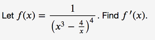 1
Let f(x) =
Find f'(x).
4
4
(x³ – )*
