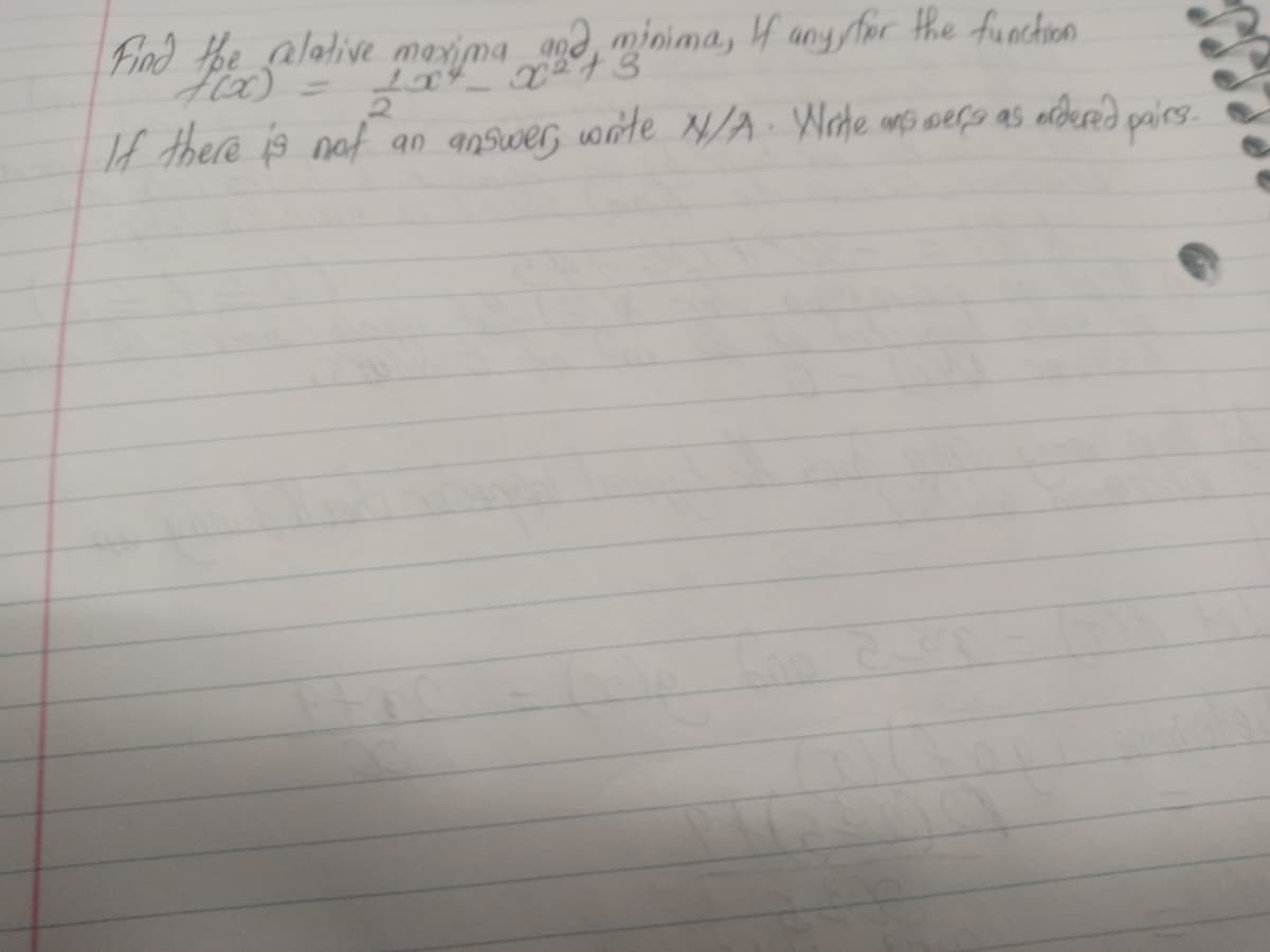 Find he alative morima and
minima, H any tar the fuechon
If there is not an answer wite /A Wade ms wefo as albered paics.
