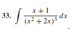 x +1
33.
(x² + 2x)3
dx
