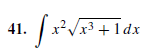 41.
x²Vx3 + 1dx
