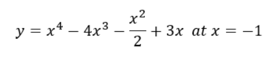 x2
y = x* – 4x3
+ 3x at x = -1
2
|
-
