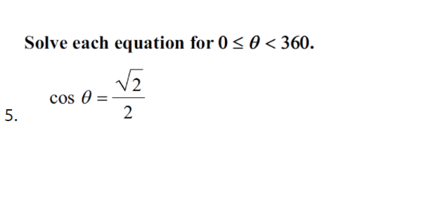 Solve each equation for 0 < 0 < 360.
cos 0 =
2
5.
