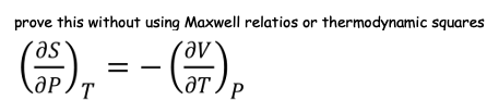 prove this without using Maxwell relatios or thermodynamic squares
ас
- (7)
JP/T