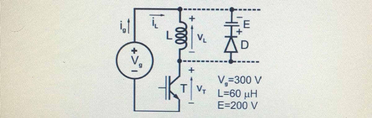 VL
AD
----
V,-300 V
L=60 µH
VT
E=200 V
