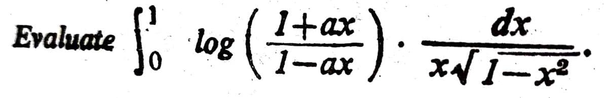 Evaluate
1+ax
fo ·log 1-ax
dx
x√√1-x²