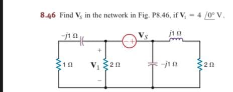 8.46 Find V, in the network in Fig. P8.46, if V, = 4 /0° V.
Vs
10
V1 20
20
