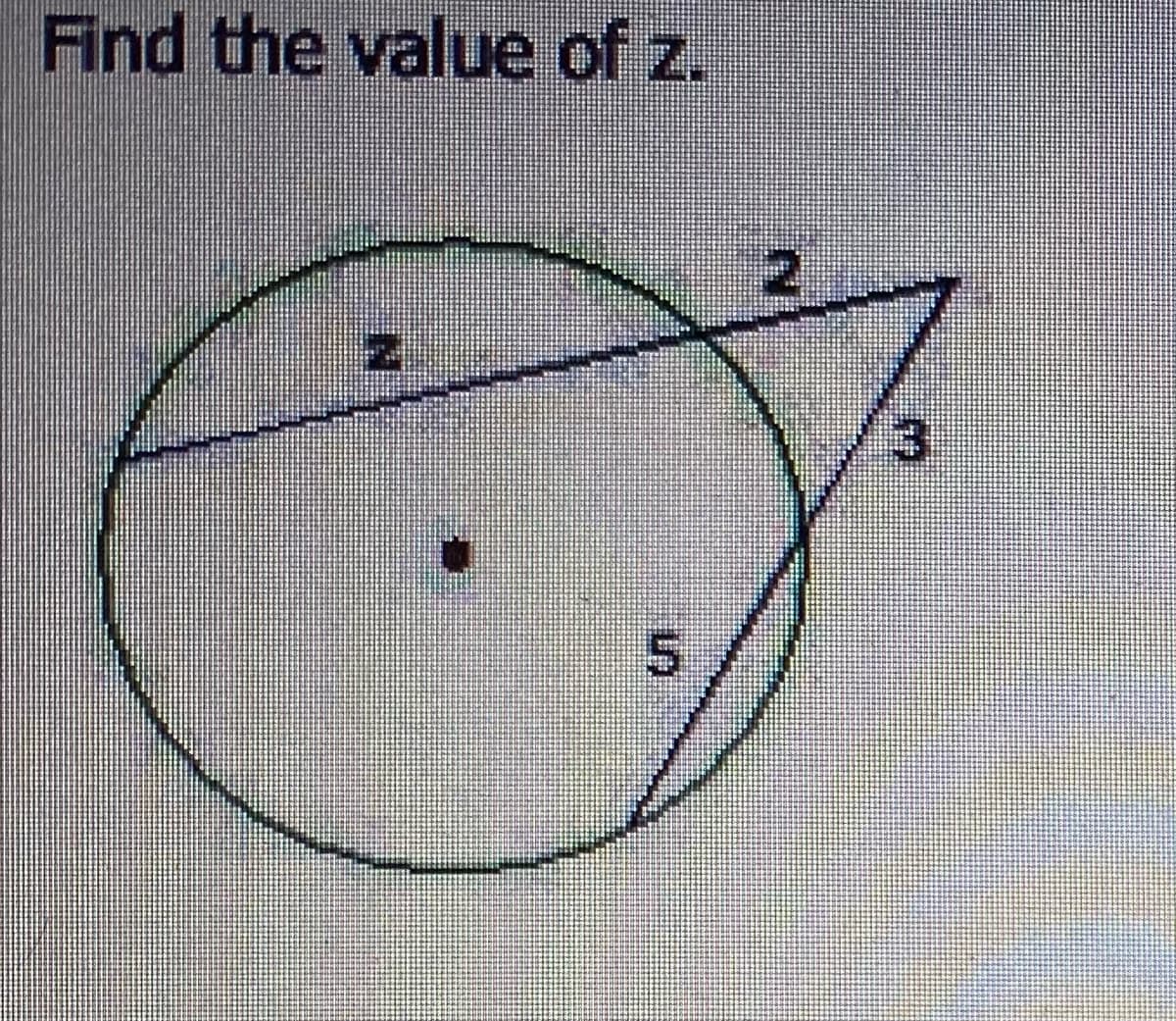 Find the value of z.
5.
N.
