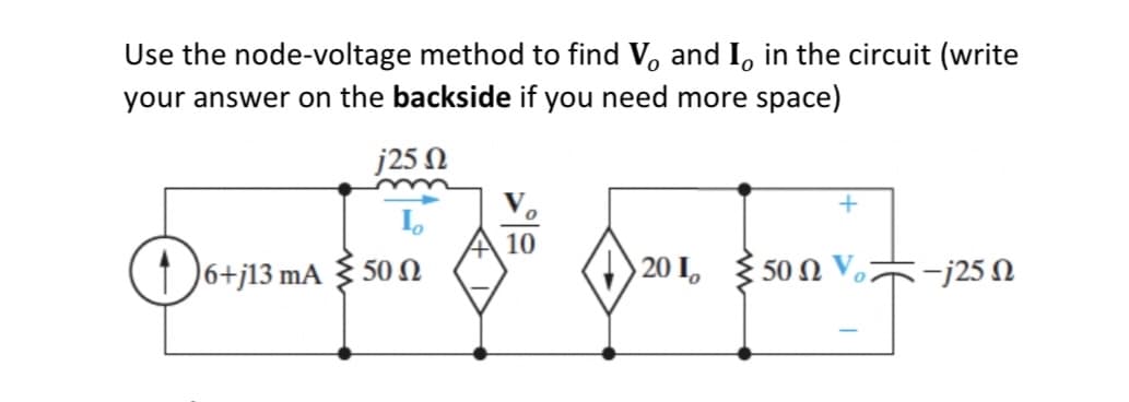 Use the node-voltage method to find V, and I, in the circuit (write
your answer on the backside if you need more space)
j25 Ω
6+j13 mA 500
10
+
201, 500V-25 2