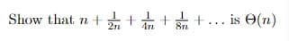 Show that n+ + ++... is O(n)
4r
8r
