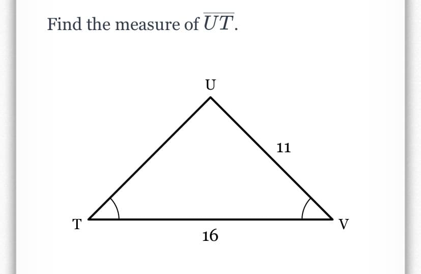 Find the measure of UT.
U
11
T
V
16
