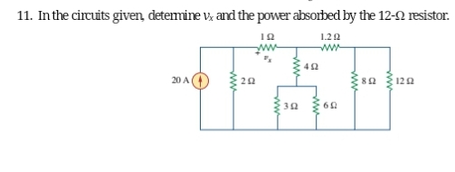 11. In the circuits given, determine vx and the power absorbed by the 12-02 resistor.
192
1.29
20 A
ww
30
ww
60
80 120
