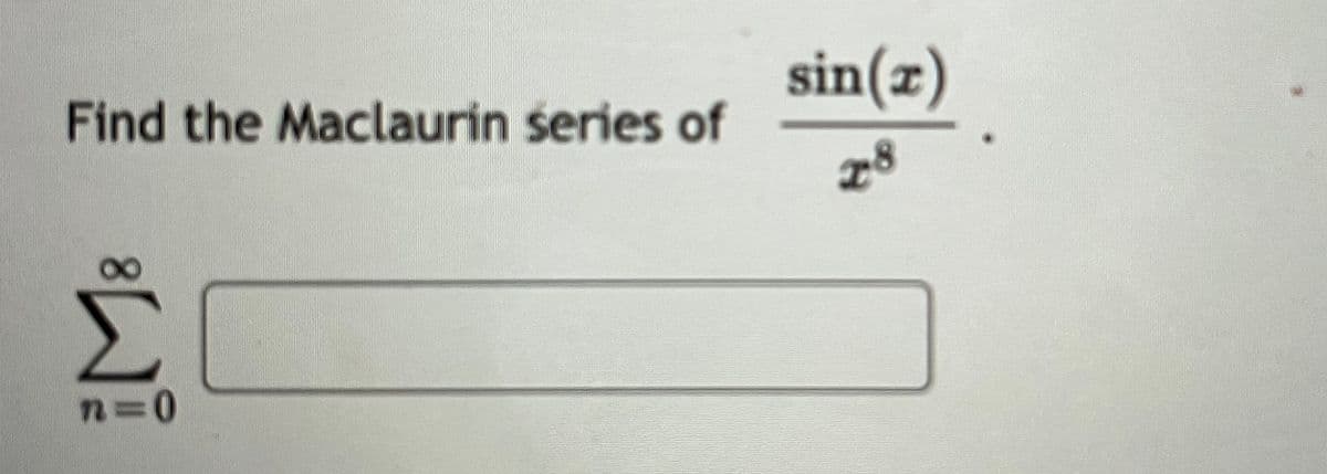 Find the Maclaurin series of
sin(z)
28
n3D0
