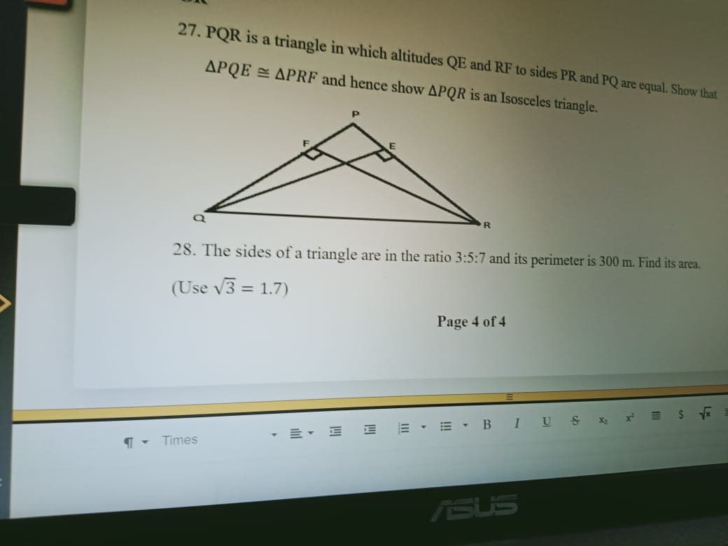 27. PQR is a triangle in which altitudes QE and RF to sides PR and PQ are equal. Show that
APQE = APRF and hence show APQR is an Isosceles triangle.
R.

