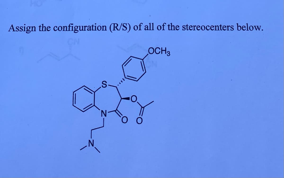 Assign the configuration (R/S) of all of the stereocenters below.
OCH3
8.
