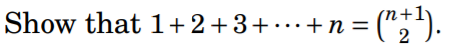 Show that 1+2+3+… +n =
(";").
