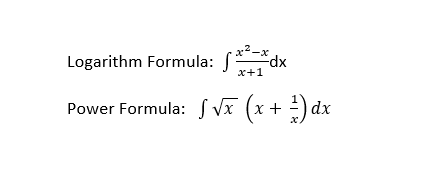 Logarithm Formula:
x²-x
dx
x+1
Power Formula: S Vx (x + -) dx
