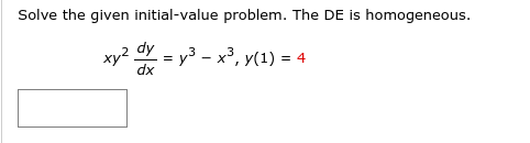 Solve the given initial-value problem. The DE is homogeneous.
ху?.
dy
= y
dx
3 - x³, y(1) =
