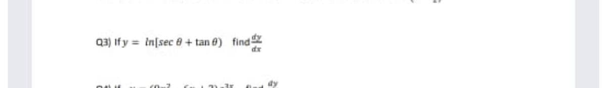 Q3) Ify
In[sec 8 + tan 0) find
%3D
dy
