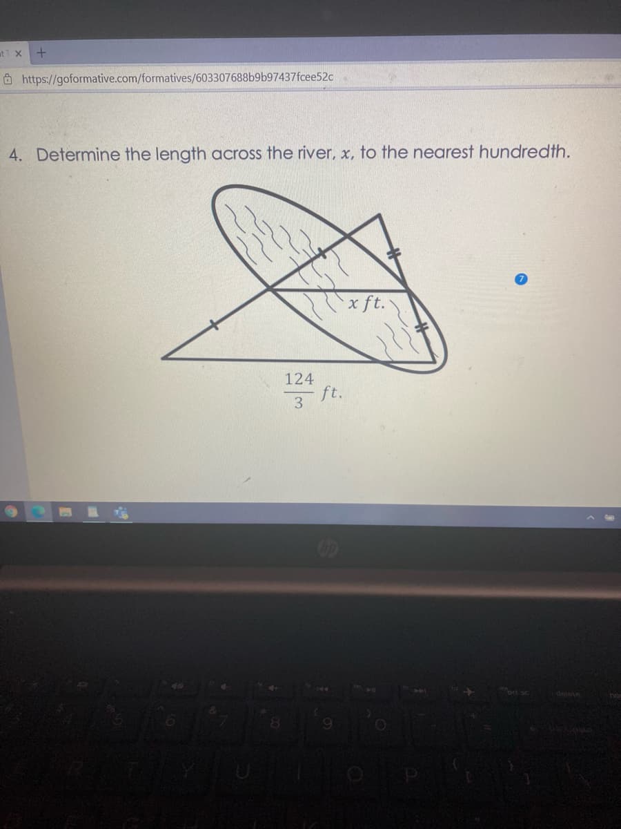 at x
ô https://goformative.com/formatives/603307688b9b97437fcee52c
4. Determine the length across the river, x, to the nearest hundredth.
x ft.
124
ft.
3
-1
delete
