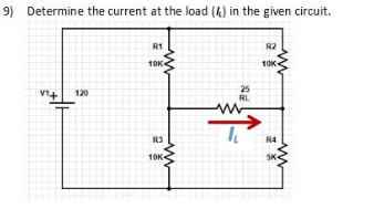 9) Determine the current at the load (4) in the given circuit.
R1
R2
10K
10K
25
RL
120
R3
R4
10K-
SK-
