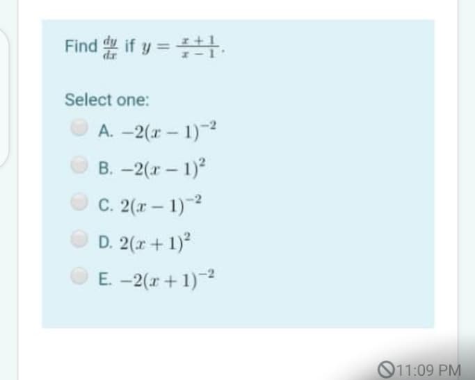 Find if y =.
I+1
Select one:
A. -2(r - 1)2
B. -2(r – 1)?
C. 2(r – 1)2
O D. 2(r+ 1)
E. -2(r + 1)
-2
