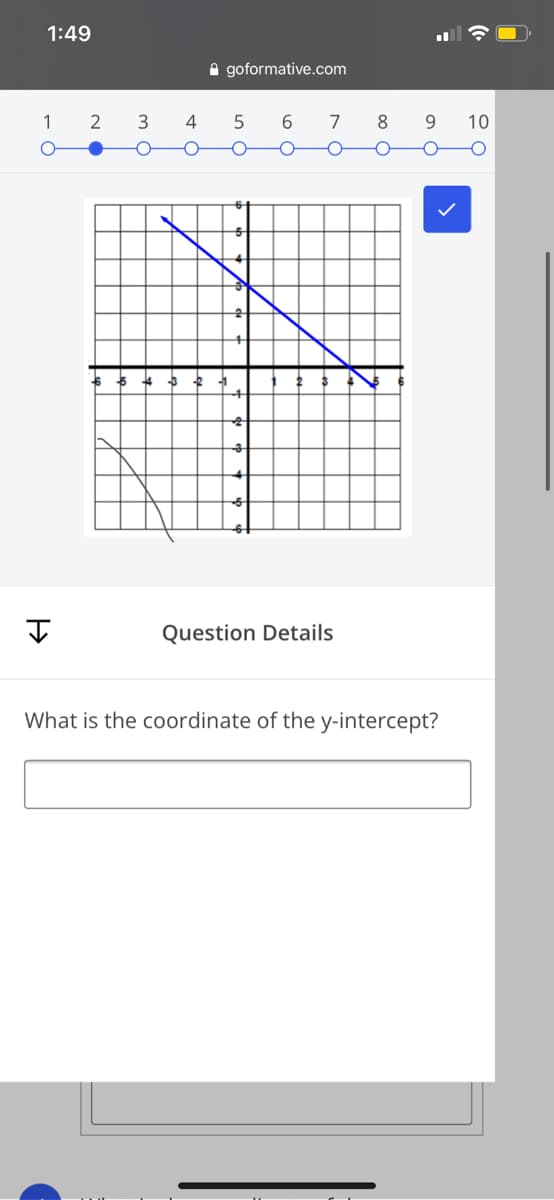 1:49
A goformative.com
1
2
4
8
9.
10
Question Details
What is the coordinate of the y-intercept?
