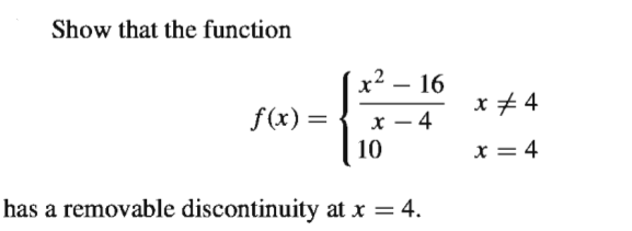 Show that the function
x-
16
-
f (x) =
x + 4
4
-
10
x = 4
has a removable discontinuity at x = 4.
