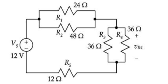 24 Q
R,
36 Q
R,
R, R,
48 Q
Vs
36 Q
VR4
12 V
R5
12 Q
