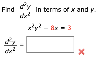d²y
Find
in terms of x and y.
x2
x?y2 – 8x = 3
%3D
d²y
dx2
%D
