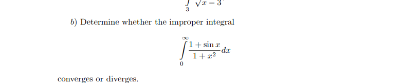 J Vr
b) Determine whether the improper integral
(1+ sin r
1+x?
xp-
converges or diverges.
