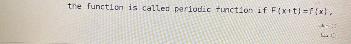 the function is called periodic function if F(x+t) =f(x),
ulgn O
ihi O
