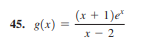 (x + 1)e*
45. g(x)
x - 2
