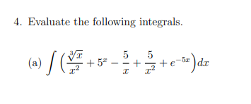 4. Evaluate the following integrals.
(a) /
5
+ 5*
-5
+e
