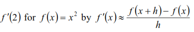 S'(2) for f(x)=x² by f'(x)× (x +h)- f(x)
h
