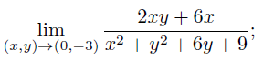2xy + 6x
lim
(x,y) →(0,-3) x² + y² + 6y +9'