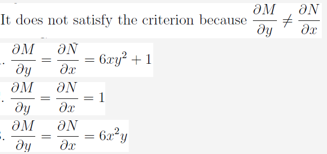 ƏM
It does not satisfy the criterion because
ƏN
dx
ƏN
he
ƏM
6xy? + 1
ду
ƏM
ƏN
1
dx
ду
ƏM
ƏN
