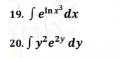 19. S elnxdx
20. S y²e?y dy
