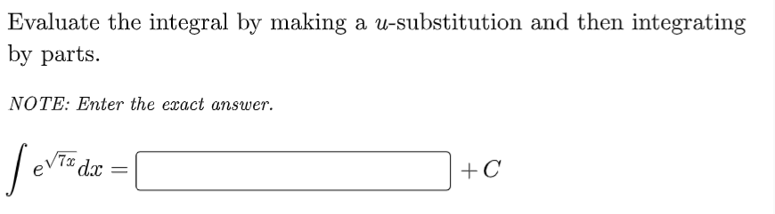 Evaluate the integral by making a u-substitution and then integrating
by parts.
NOTE: Enter the exact answer.
eV
+C
