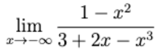 1 – x2
lim
r--00 3 + 2x – x3
