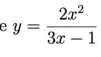2x2
e y =
Зх — 1
