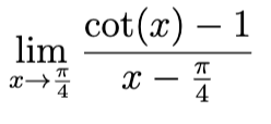 cot(x) – 1
lim
4
