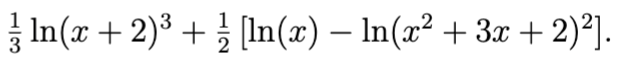 In(x + 2)3 + [In(x) – In(x² + 3x + 2)²].
