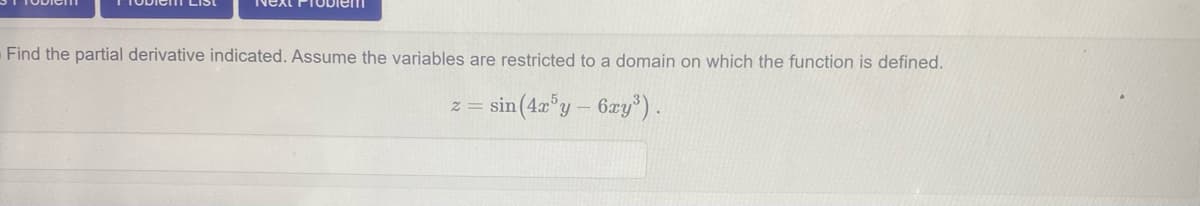 Find the partial derivative indicated. Assume the variables are restricted to a domain on which the function is defined.
z = sin(4x5y - 6xy³).