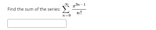 :-1
Find the sum of the series:
п!
n=0
