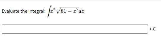 Evaluate the integral: Ja°/81
*Vs1 – z'da
-
+C
